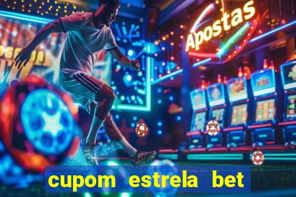 cupom estrela bet primeiro deposito